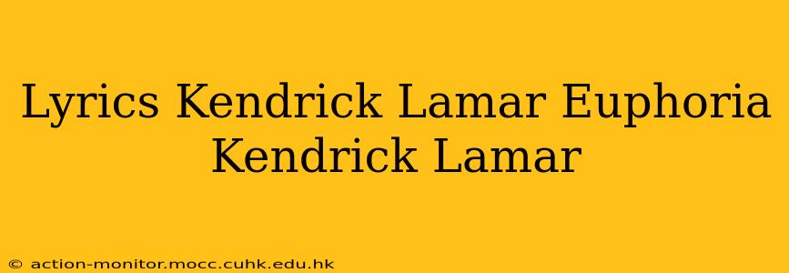 Lyrics Kendrick Lamar Euphoria Kendrick Lamar