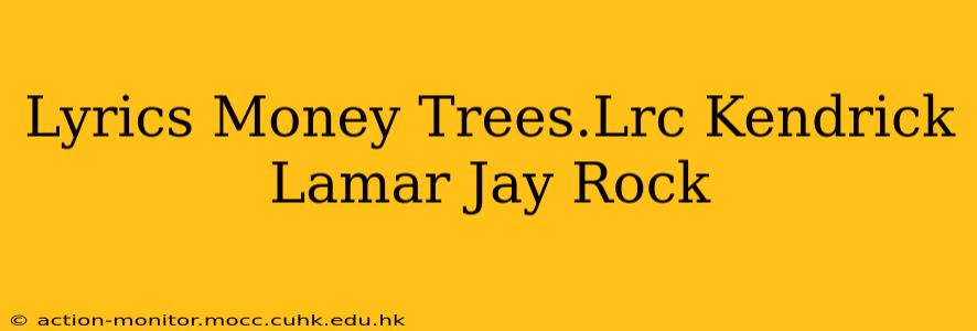 Lyrics Money Trees.Lrc Kendrick Lamar Jay Rock