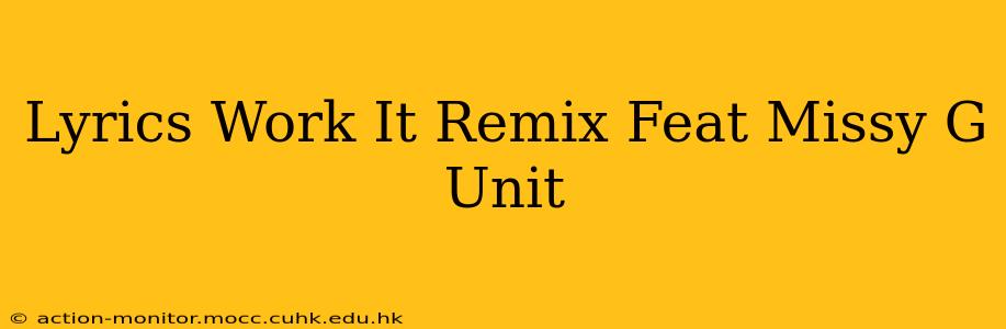 Lyrics Work It Remix Feat Missy G Unit