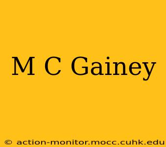 M C Gainey