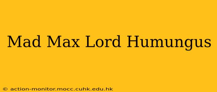 Mad Max Lord Humungus