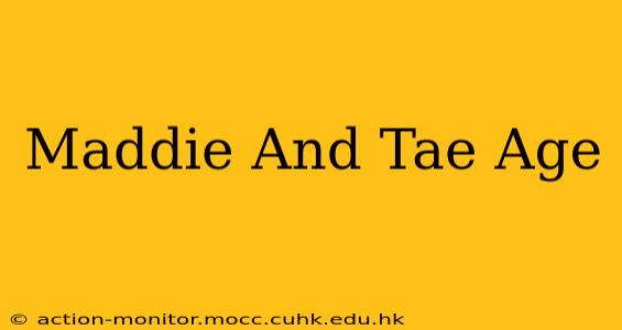 Maddie And Tae Age