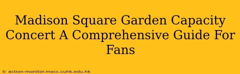 Madison Square Garden Capacity Concert A Comprehensive Guide For Fans