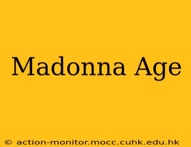 Madonna Age