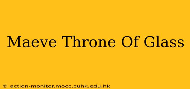 Maeve Throne Of Glass