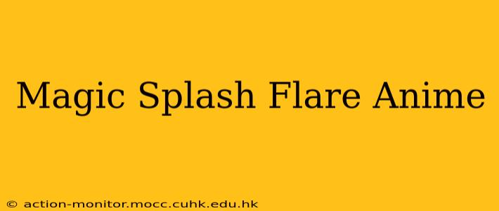 Magic Splash Flare Anime