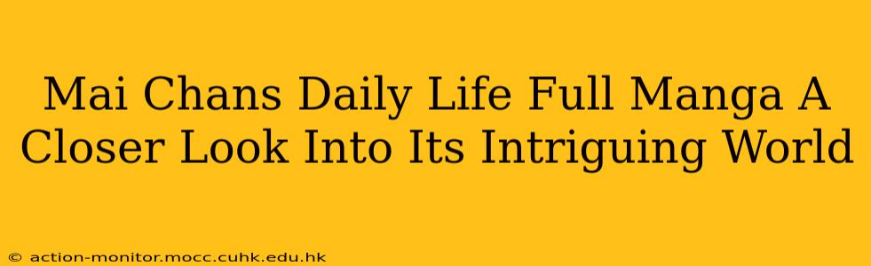 Mai Chans Daily Life Full Manga A Closer Look Into Its Intriguing World