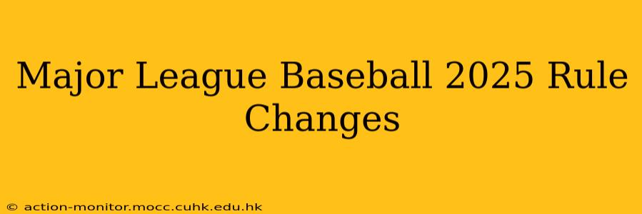 Major League Baseball 2025 Rule Changes