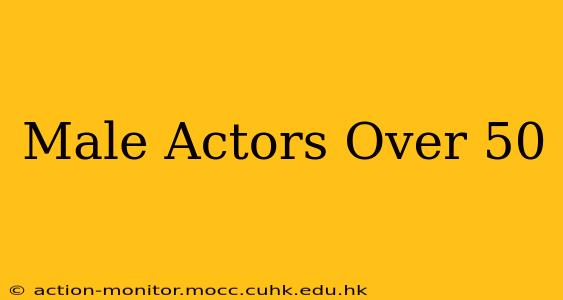 Male Actors Over 50