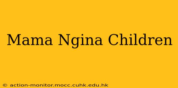 Mama Ngina Children