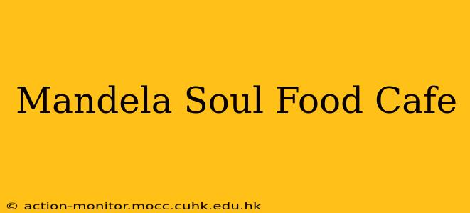 Mandela Soul Food Cafe