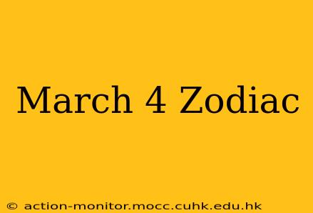 March 4 Zodiac