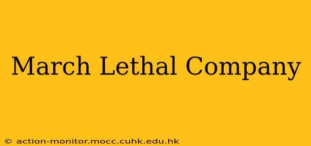March Lethal Company