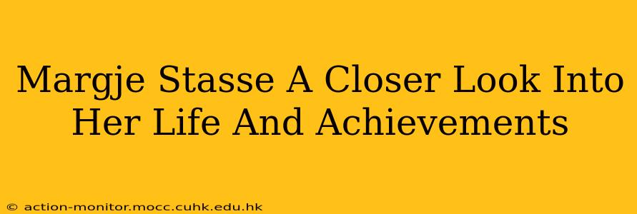 Margje Stasse A Closer Look Into Her Life And Achievements