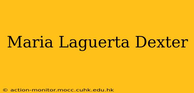 Maria Laguerta Dexter