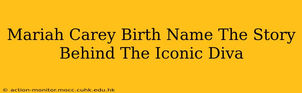 Mariah Carey Birth Name The Story Behind The Iconic Diva
