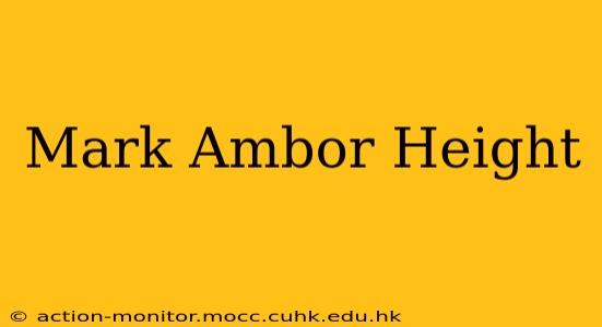 Mark Ambor Height