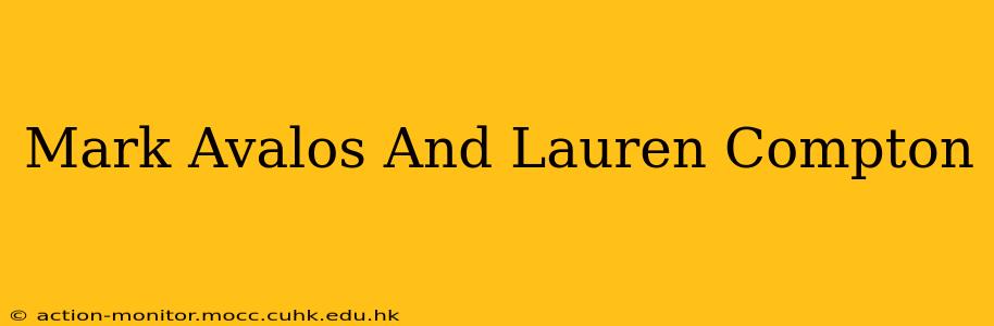 Mark Avalos And Lauren Compton