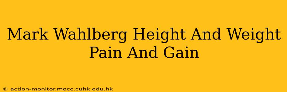 Mark Wahlberg Height And Weight Pain And Gain