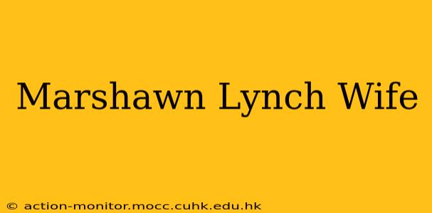 Marshawn Lynch Wife