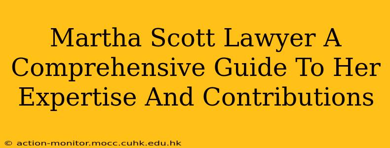 Martha Scott Lawyer A Comprehensive Guide To Her Expertise And Contributions