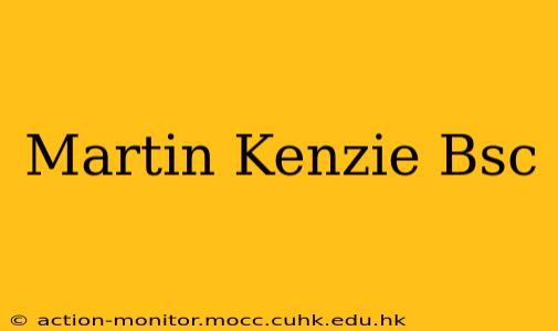 Martin Kenzie Bsc