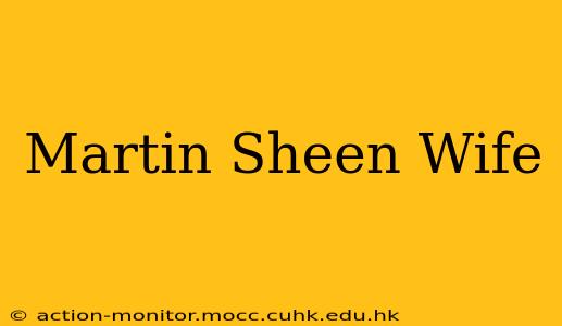 Martin Sheen Wife