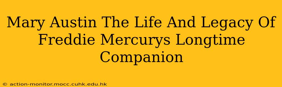 Mary Austin The Life And Legacy Of Freddie Mercurys Longtime Companion