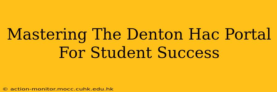 Mastering The Denton Hac Portal For Student Success