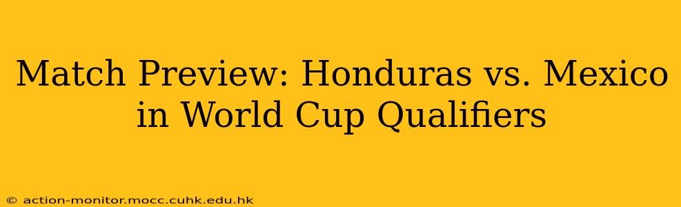 Match Preview: Honduras vs. Mexico in World Cup Qualifiers