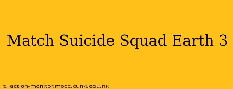 Match Suicide Squad Earth 3