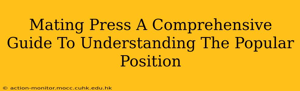 Mating Press A Comprehensive Guide To Understanding The Popular Position