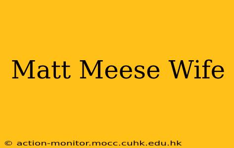 Matt Meese Wife