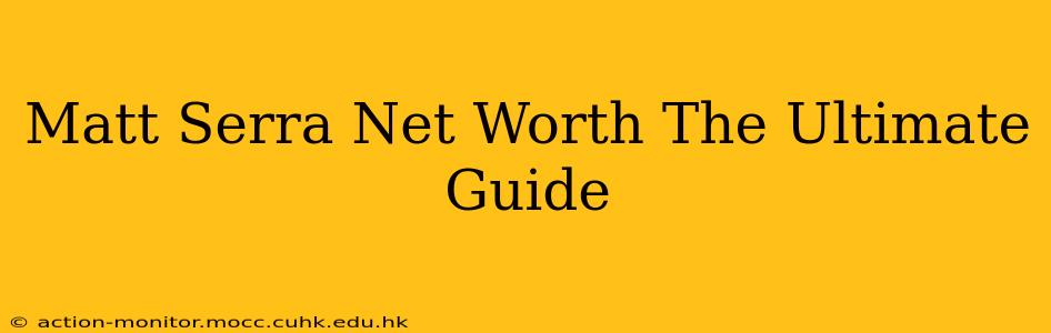 Matt Serra Net Worth The Ultimate Guide