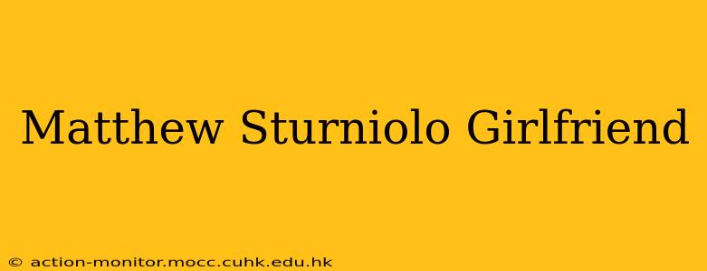 Matthew Sturniolo Girlfriend