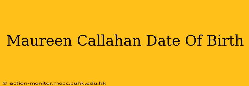 Maureen Callahan Date Of Birth