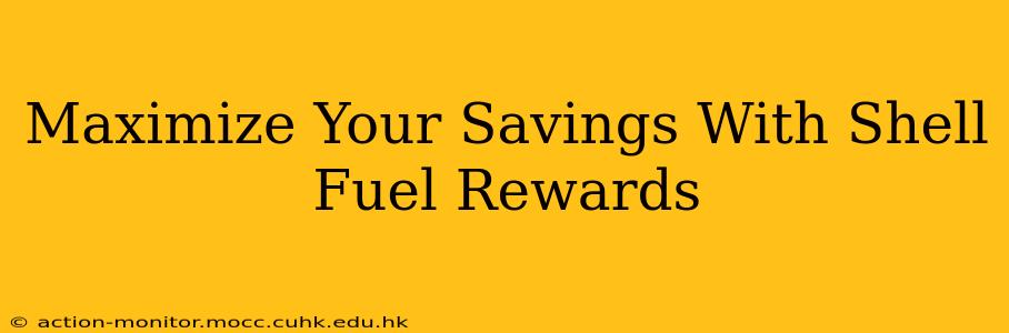 Maximize Your Savings With Shell Fuel Rewards