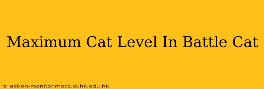 Maximum Cat Level In Battle Cat