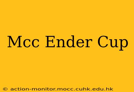 Mcc Ender Cup
