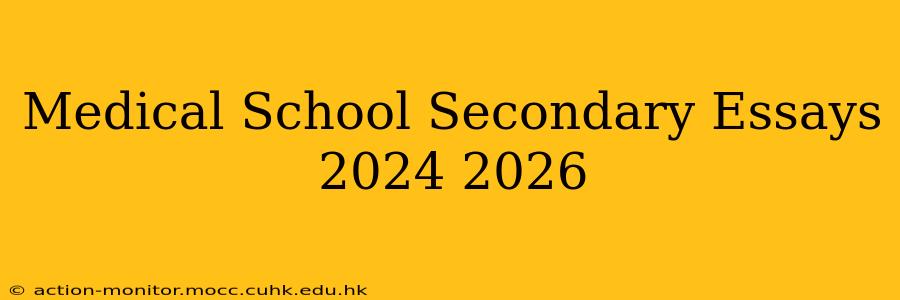 Medical School Secondary Essays 2024 2026