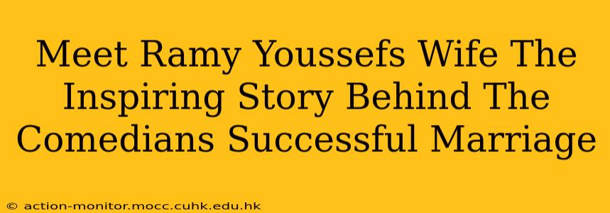 Meet Ramy Youssefs Wife The Inspiring Story Behind The Comedians Successful Marriage