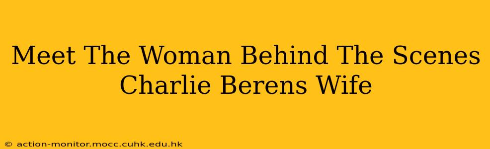 Meet The Woman Behind The Scenes Charlie Berens Wife