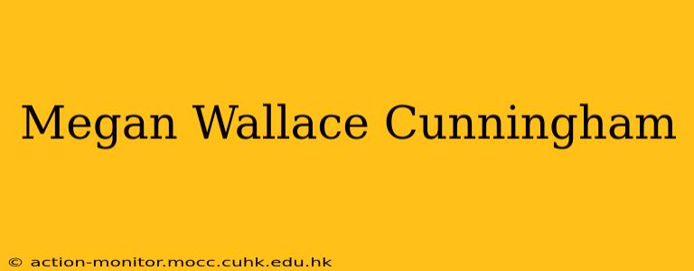Megan Wallace Cunningham