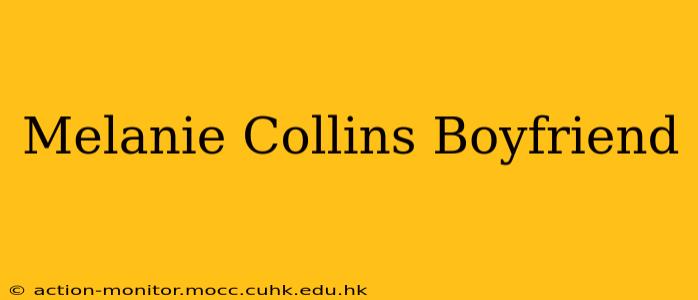 Melanie Collins Boyfriend