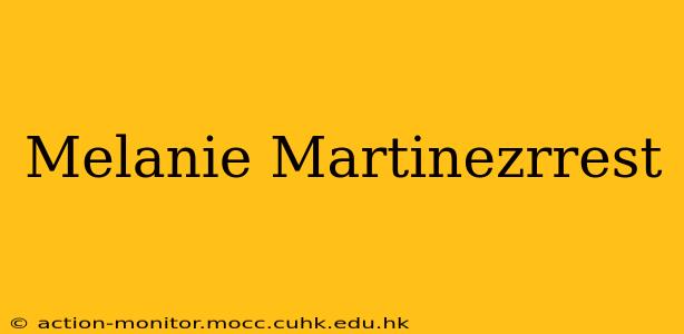Melanie Martinezrrest