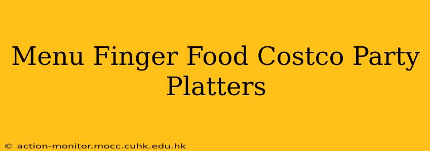 Menu Finger Food Costco Party Platters