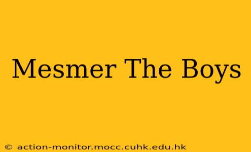Mesmer The Boys