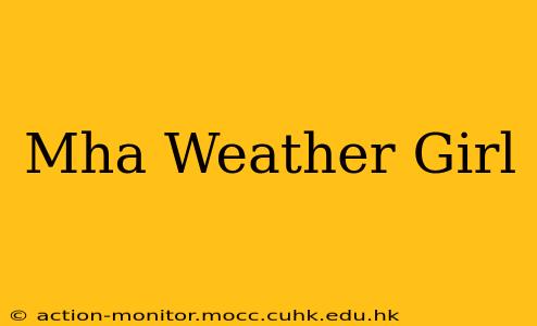 Mha Weather Girl