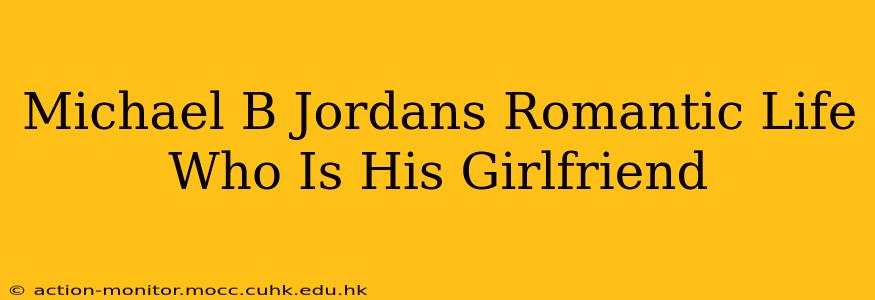 Michael B Jordans Romantic Life Who Is His Girlfriend