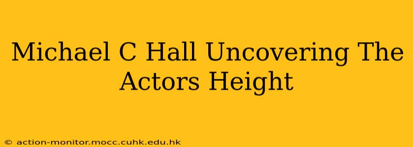 Michael C Hall Uncovering The Actors Height